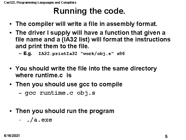 Cse 322, Programming Languages and Compilers Running the code. • The compiler will write Cse 322, Programming Languages and Compilers Running the code. • The compiler will write