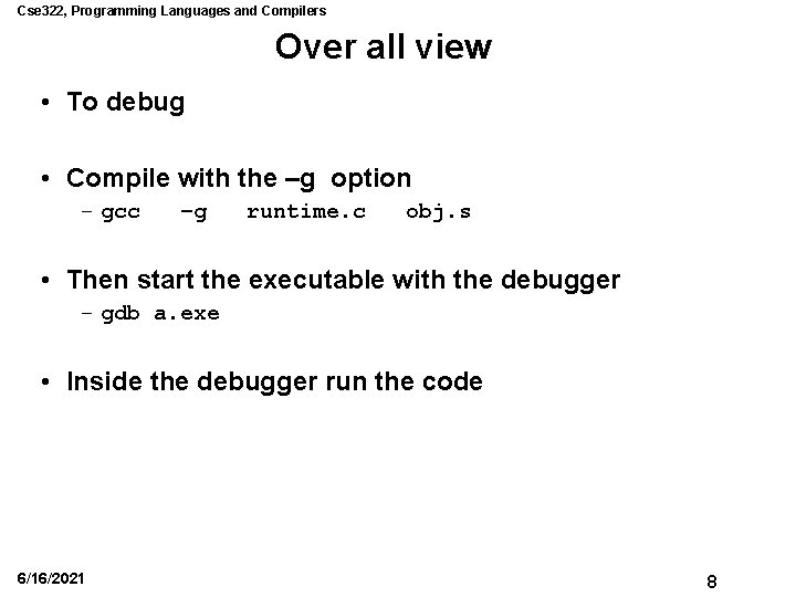 Cse 322, Programming Languages and Compilers Over all view • To debug • Compile Cse 322, Programming Languages and Compilers Over all view • To debug • Compile
