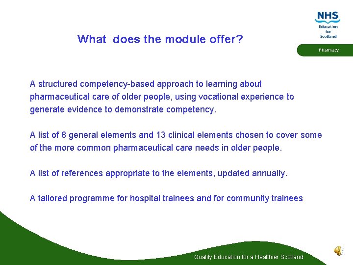 What does the module offer? Pharmacy A structured competency-based approach to learning about pharmaceutical