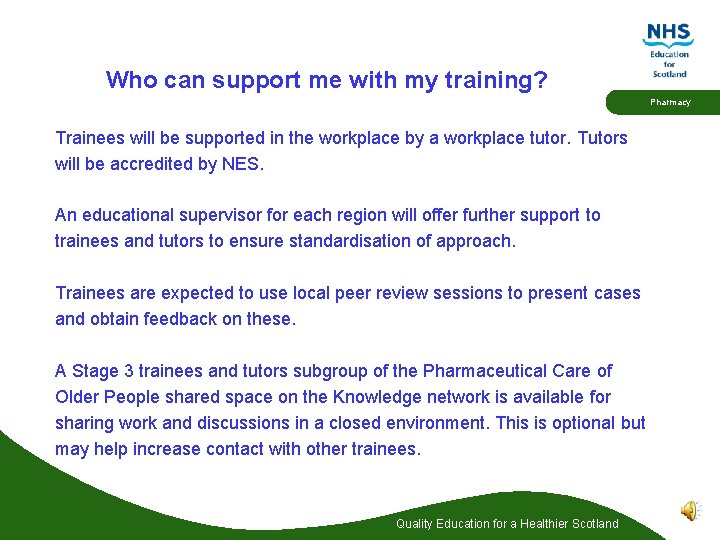 Who can support me with my training? Pharmacy Trainees will be supported in the