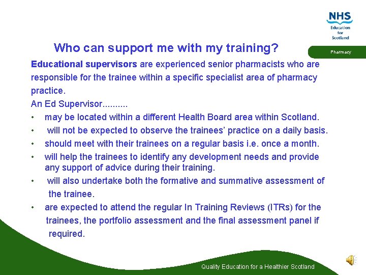 Who can support me with my training? Educational supervisors are experienced senior pharmacists who