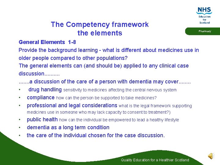 The Competency framework the elements Pharmacy General Elements 1 -8 Provide the background learning