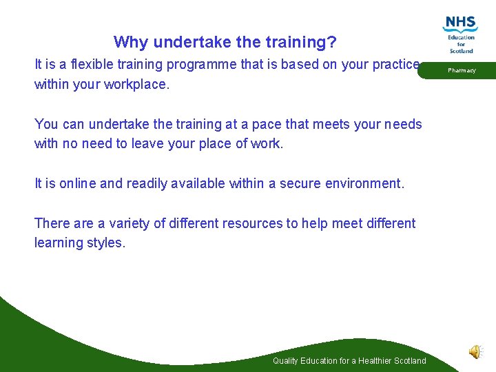 Why undertake the training? It is a flexible training programme that is based on