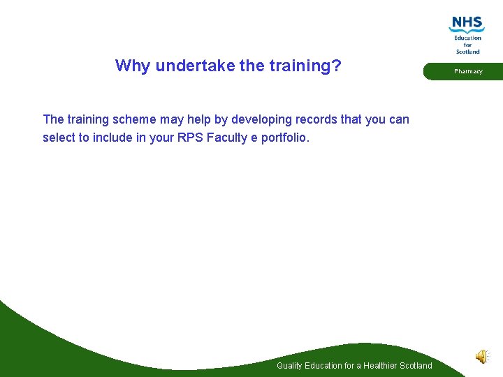 Why undertake the training? The training scheme may help by developing records that you