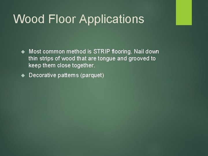 Wood Floor Applications Most common method is STRIP flooring. Nail down thin strips of