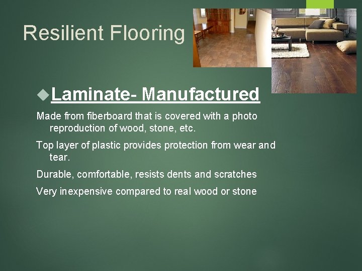 Resilient Flooring Laminate- Manufactured Made from fiberboard that is covered with a photo reproduction