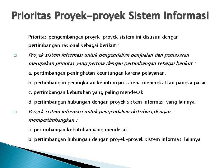 Prioritas Proyek-proyek Sistem Informasi Prioritas pengembangan proyrk-proyek sistem ini disusun dengan pertimbangan rasional sebagai