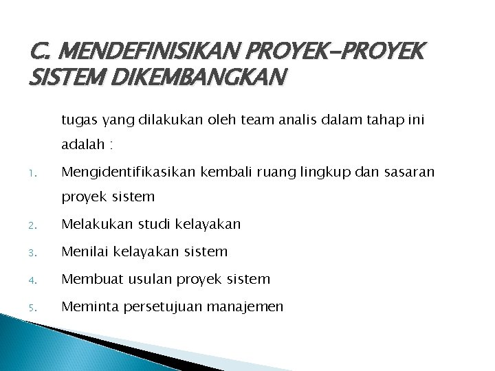 C. MENDEFINISIKAN PROYEK-PROYEK SISTEM DIKEMBANGKAN tugas yang dilakukan oleh team analis dalam tahap ini