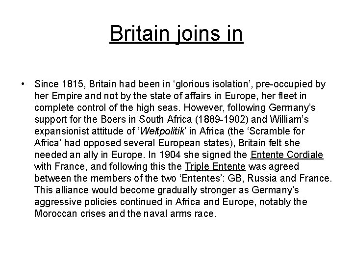 Britain joins in • Since 1815, Britain had been in ‘glorious isolation’, pre-occupied by