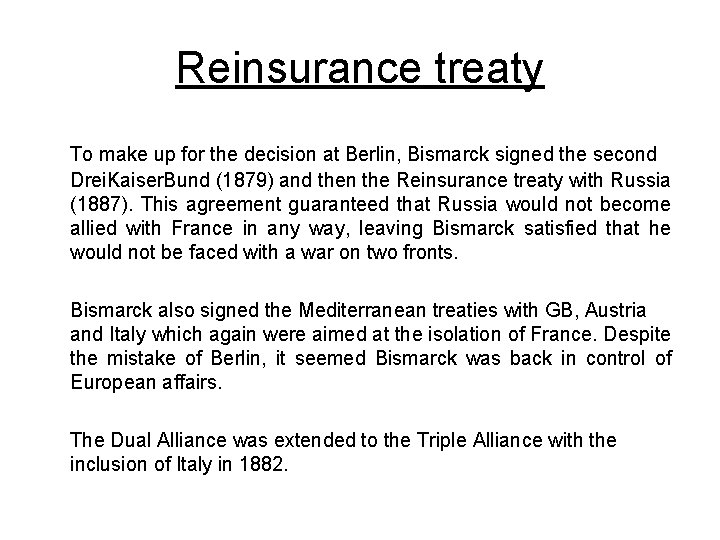 Reinsurance treaty To make up for the decision at Berlin, Bismarck signed the second