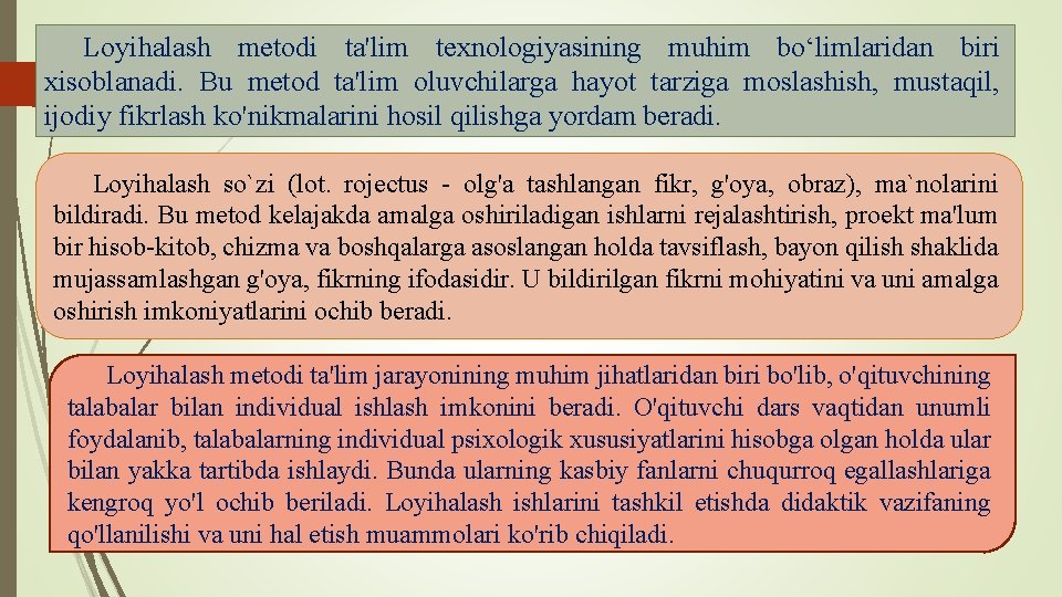 Loyihalash metodi ta'lim texnologiyasining muhim bo‘limlaridan biri xisoblanadi. Bu metod ta'lim oluvchilarga hayot tarziga