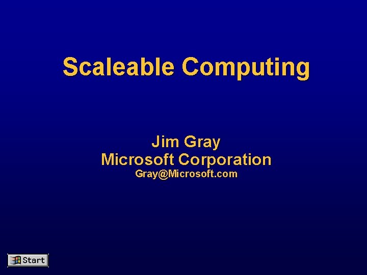 Scaleable Computing Jim Gray Microsoft Corporation Gray@Microsoft. com ™ 