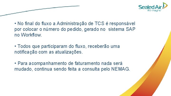  • No final do fluxo a Administração de TCS é responsável por colocar