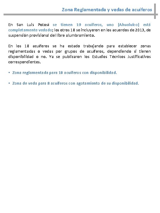 Zona Reglamentada y vedas de acuíferos En San Luis Potosí se tienen 19 acuíferos,