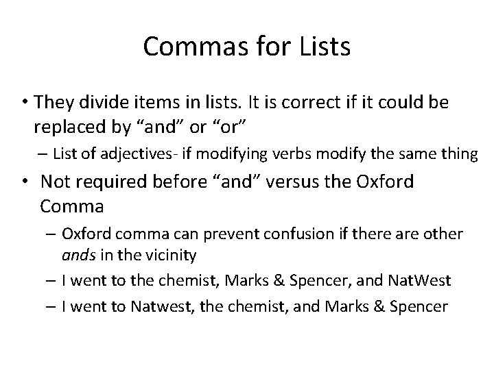 Commas for Lists • They divide items in lists. It is correct if it Commas for Lists • They divide items in lists. It is correct if it