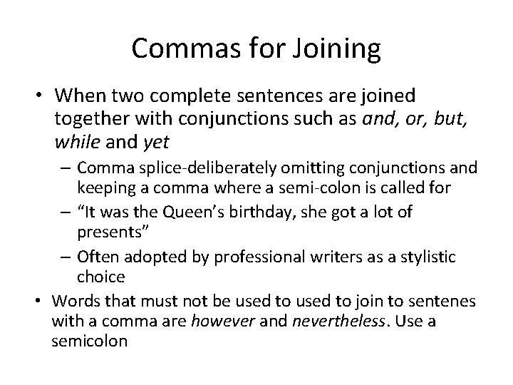 Commas for Joining • When two complete sentences are joined together with conjunctions such Commas for Joining • When two complete sentences are joined together with conjunctions such
