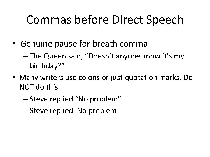 Commas before Direct Speech • Genuine pause for breath comma – The Queen said, Commas before Direct Speech • Genuine pause for breath comma – The Queen said,