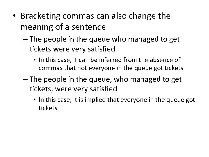 • Bracketing commas can also change the meaning of a sentence – The • Bracketing commas can also change the meaning of a sentence – The