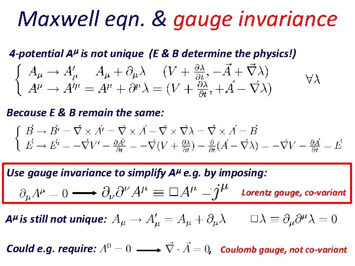 Maxwell eqn. & gauge invariance 4 -potential A is not unique (E & B