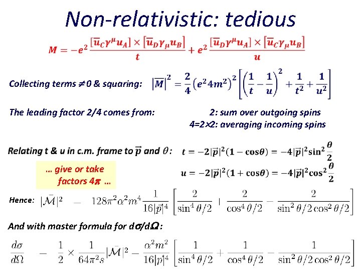 Non-relativistic: tedious Collecting terms 0 & squaring: The leading factor 2/4 comes from: …