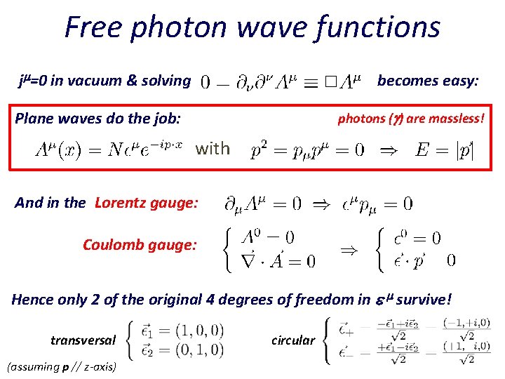 Free photon wave functions j =0 in vacuum & solving becomes easy: Plane waves
