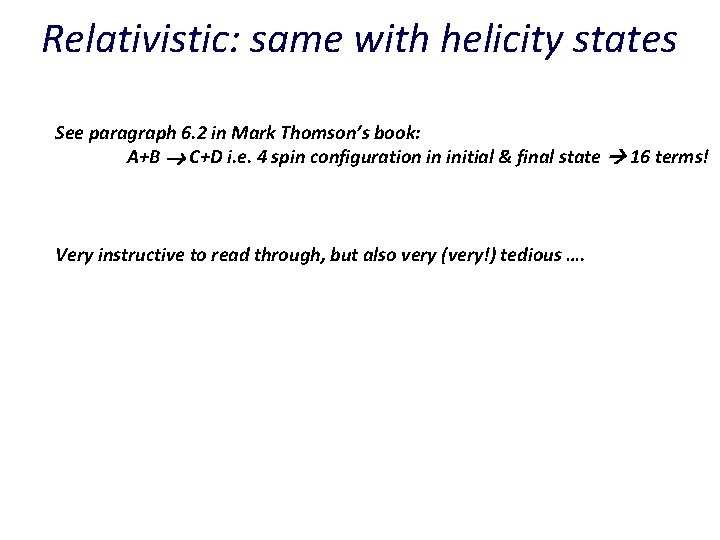 Relativistic: same with helicity states See paragraph 6. 2 in Mark Thomson’s book: A+B
