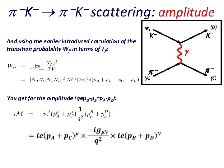  K scattering: amplitude (D) K (B) And using the earlier introduced calculation of