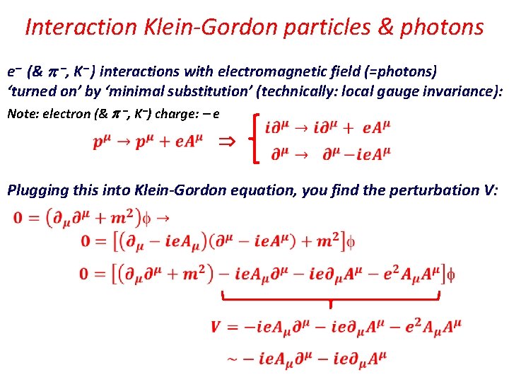 Interaction Klein-Gordon particles & photons e (& , K ) interactions with electromagnetic field