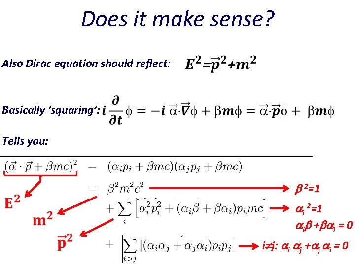 Does it make sense? Also Dirac equation should reflect: Basically ‘squaring’: Tells you: 2=1