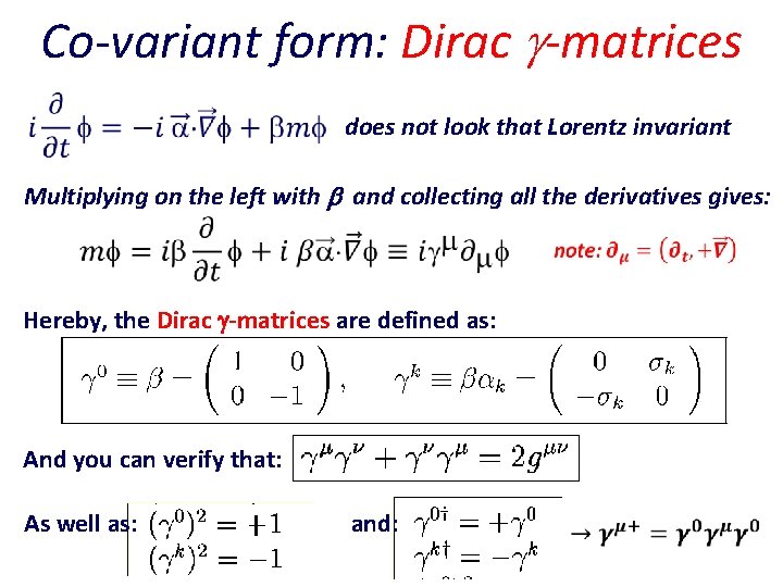 Co-variant form: Dirac -matrices does not look that Lorentz invariant Multiplying on the left