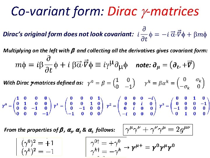 Co-variant form: Dirac -matrices Dirac’s original form does not look covariant: Multiplying on the