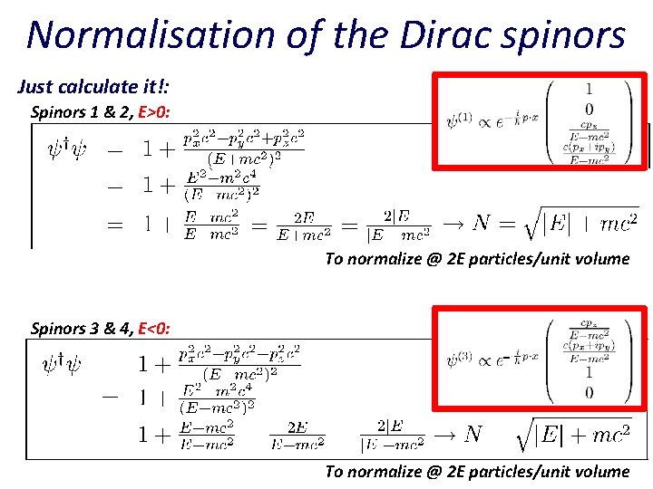 Normalisation of the Dirac spinors Just calculate it!: Spinors 1 & 2, E>0: To
