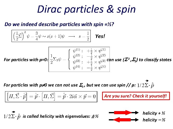 Dirac particles & spin Do we indeed describe particles with spin =½? Yes! For