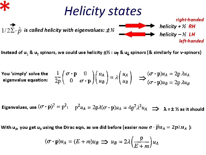 * Helicity states right-handed helicity + ½ RH helicity ½ LH is called helicity