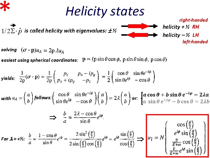 * Helicity states right-handed helicity + ½ RH helicity ½ LH is called helicity