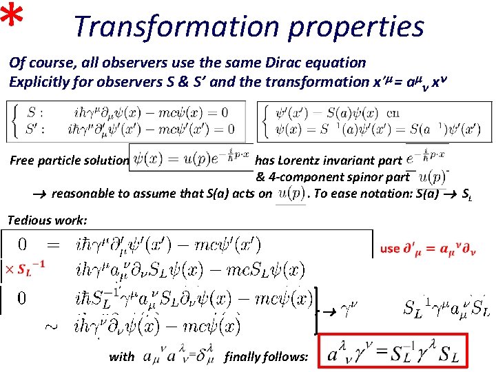 * Transformation properties Of course, all observers use the same Dirac equation Explicitly for