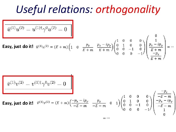 Useful relations: orthogonality Easy, just do it! 