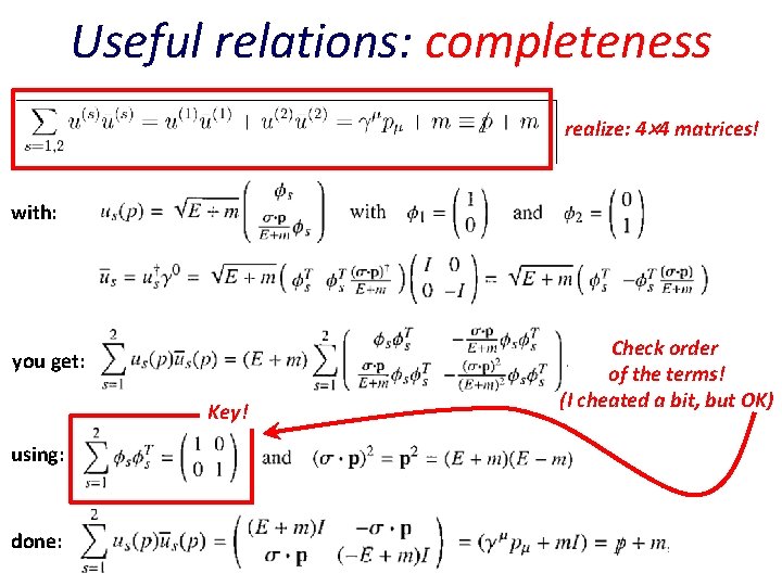 Useful relations: completeness realize: 4 4 matrices! with: you get: Key! using: done: Check