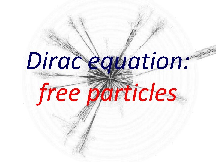 Dirac equation: free particles 