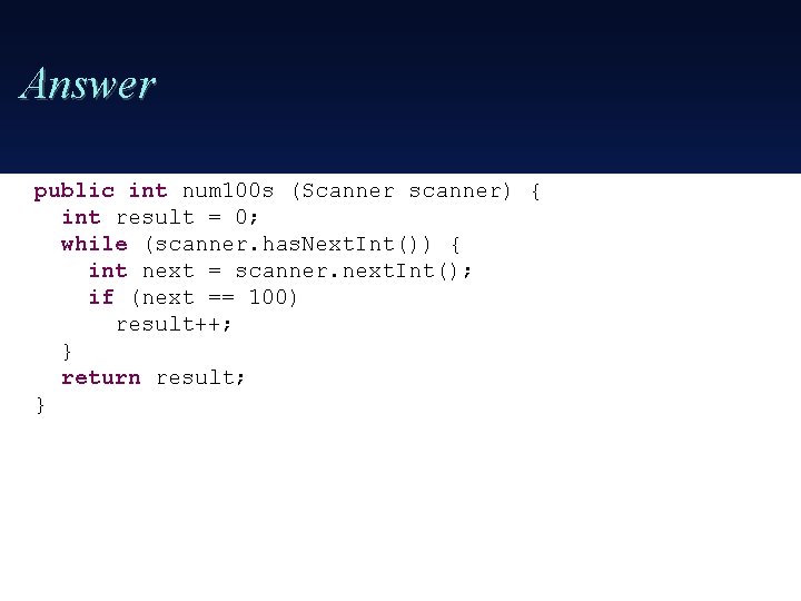 Answer public int num 100 s (Scanner scanner) { int result = 0; while