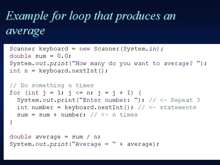 Example for loop that produces an average Scanner keyboard = new Scanner(System. in); double