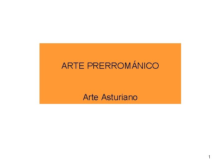 ARTE PRERROMÁNICO Arte Asturiano 1 