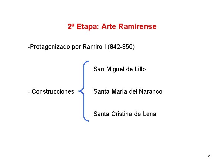 2ª Etapa: Arte Ramirense -Protagonizado por Ramiro I (842 -850) San Miguel de Lillo