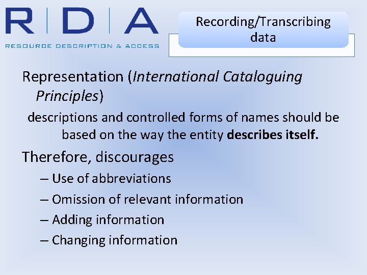 Recording/Transcribing data Representation (International Cataloguing Principles) descriptions and controlled forms of names should be