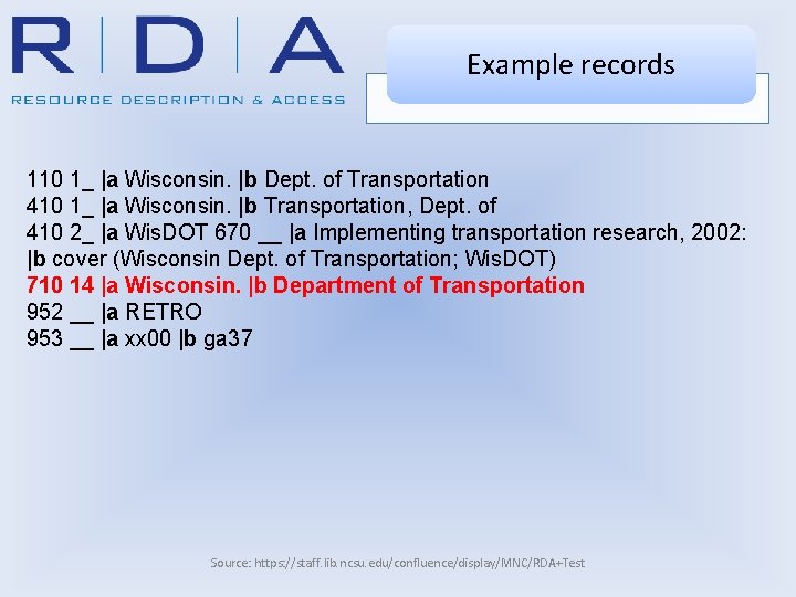 Example records 110 1_ |a Wisconsin. |b Dept. of Transportation 410 1_ |a Wisconsin.