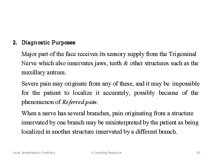 2. Diagnostic Purposes Major part of the face receives its sensory supply from the