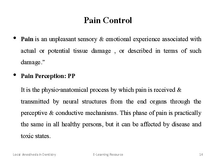 Pain Control • Pain is an unpleasant sensory & emotional experience associated with actual