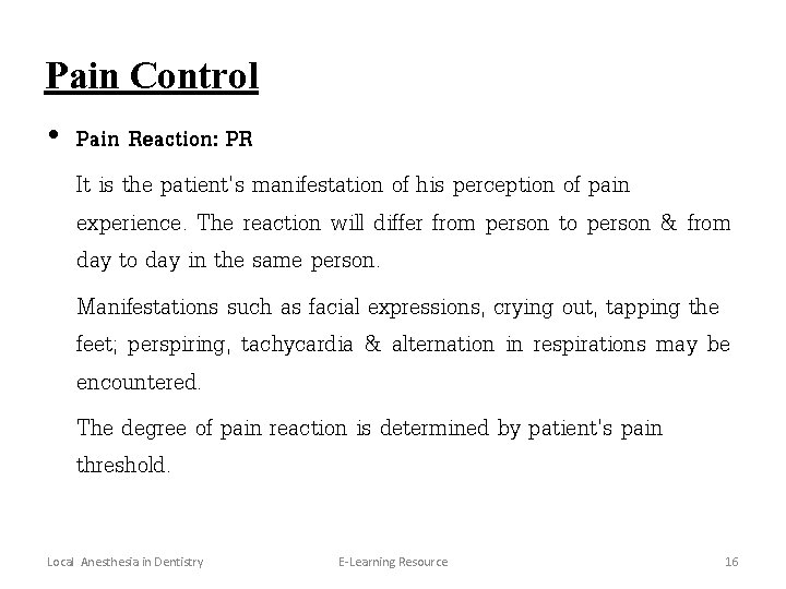 Pain Control • Pain Reaction: PR It is the patient's manifestation of his perception