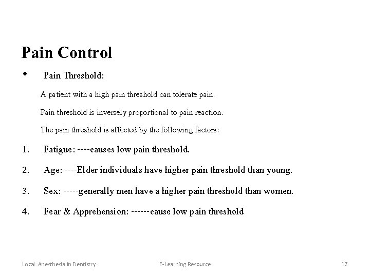 Pain Control • Pain Threshold: A patient with a high pain threshold can tolerate