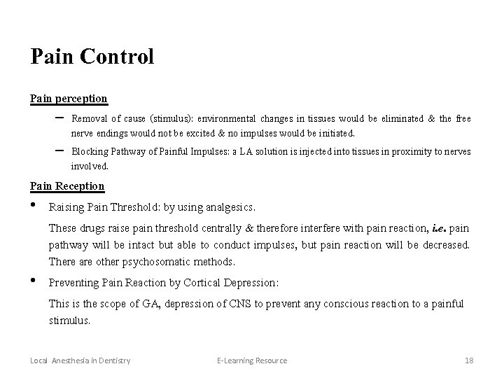 Pain Control Pain perception – Removal of cause (stimulus): environmental changes in tissues would